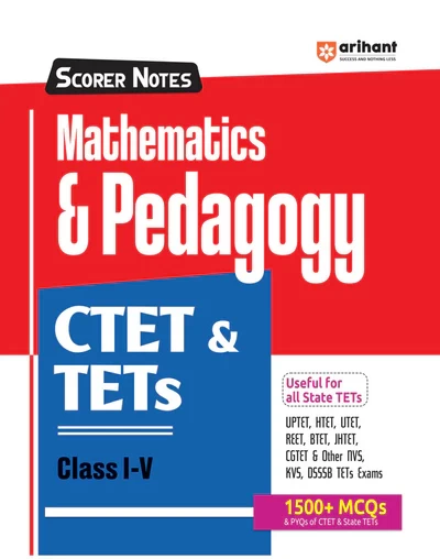CTET & TETs 2025 Scorer Notes: Mathematics & Pedagogy for Class I–V (English Medium) – Arihant